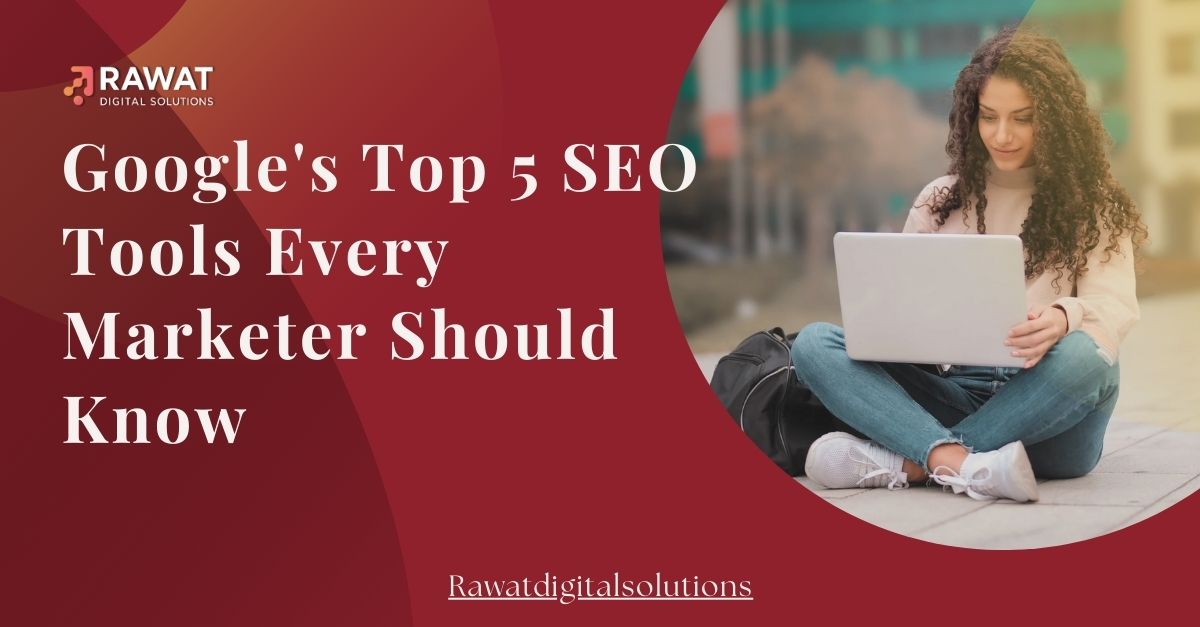 Google top 5 SEO tools every marketer should know